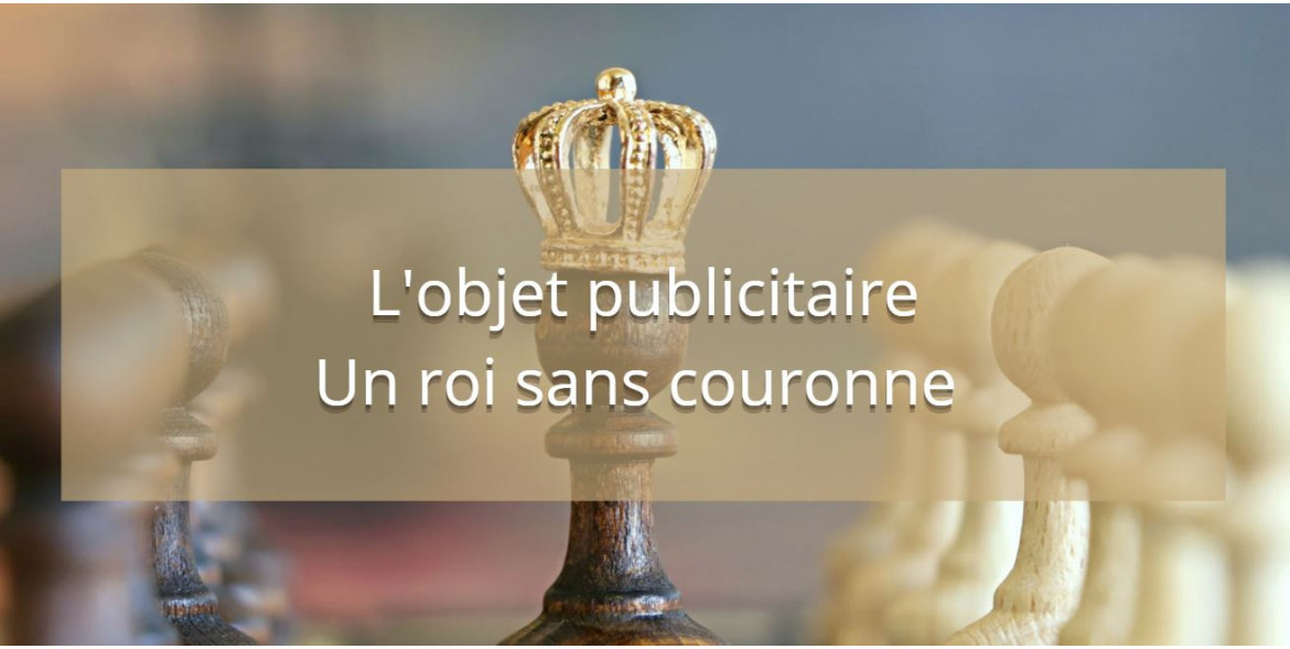 L'objet publicitaire, un roi sans couronne 