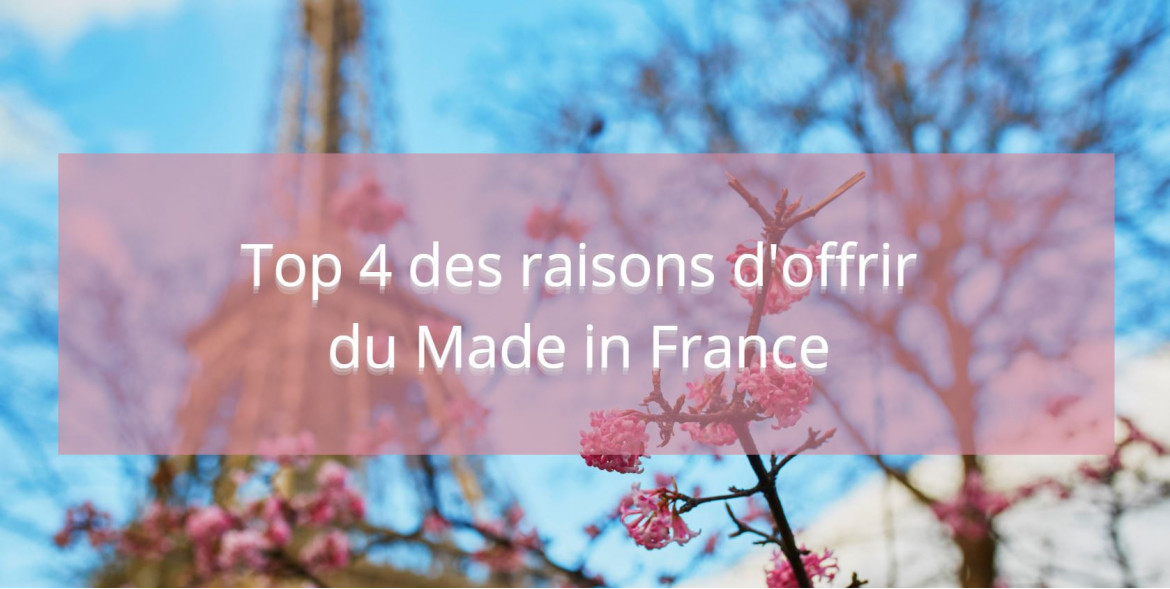 Top 4 des raisons d'offrir du Made in France