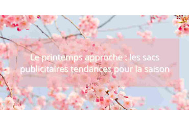 Les sacs publicitaires tendances pour le Printemps