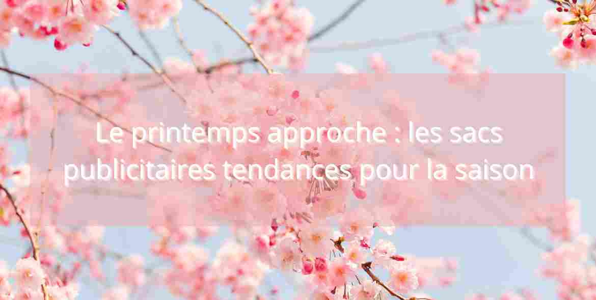 Les sacs publicitaires tendances pour le Printemps