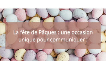 La fête de Pâques : une occasion unique pour communiquer !